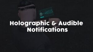 Holographic & Audible Notifications Holographic & Audible Notifications